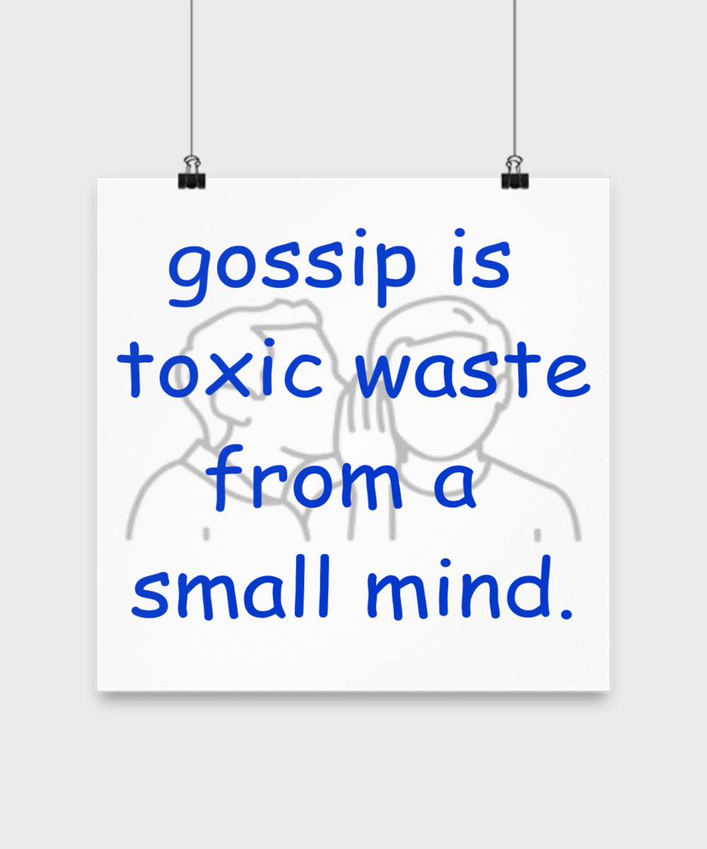 Gossip is Toxic Waste