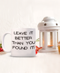 Leave it Better Than You Found it mug