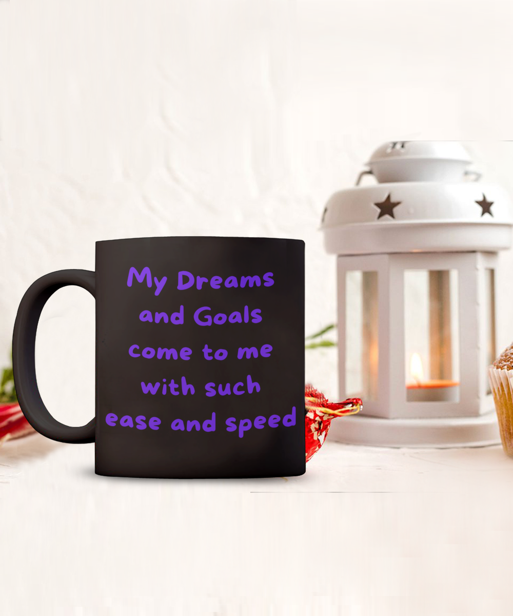 Dreams and Goals Come with Such Speed and Ease Mug