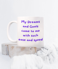 Dreams and Goals Come with Such Speed and Ease Mug