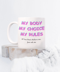 My Body, My Choice, My Rules mug