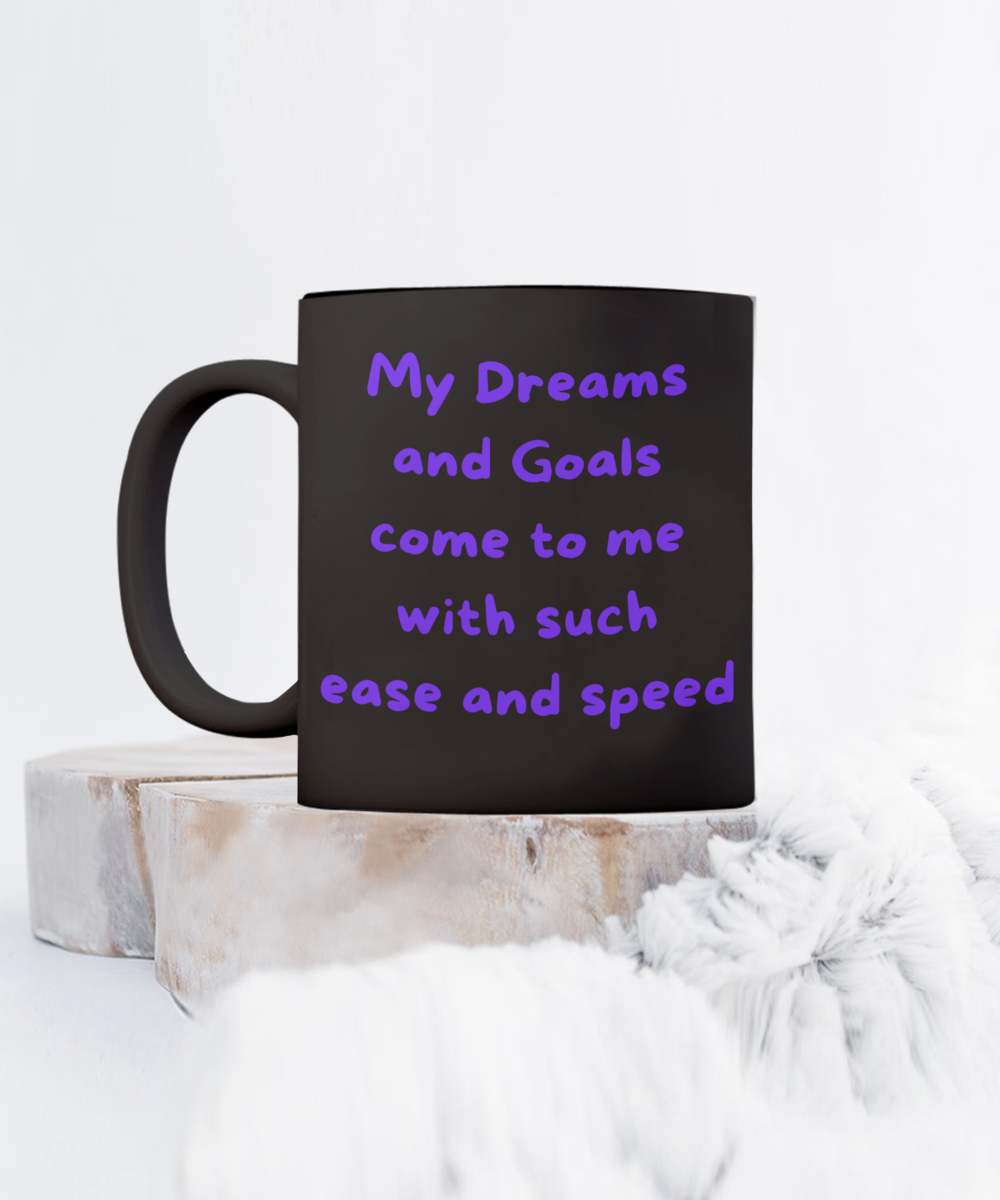 Dreams and Goals Come with Such Speed and Ease Mug