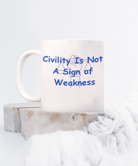 Civility I NOT a Sign of Weakness