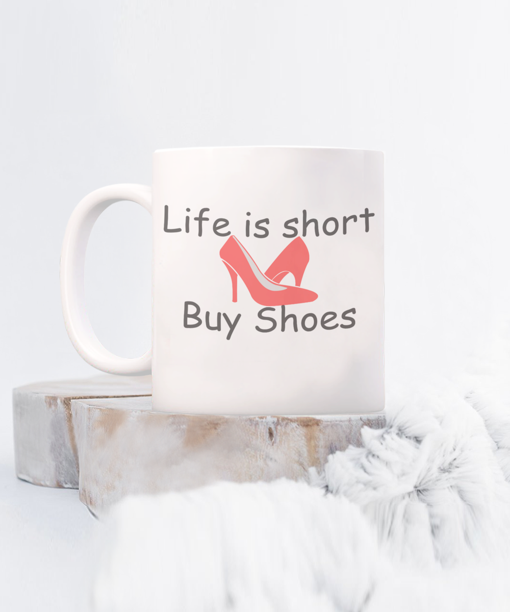 Life is Short, Buy Shoes Mug