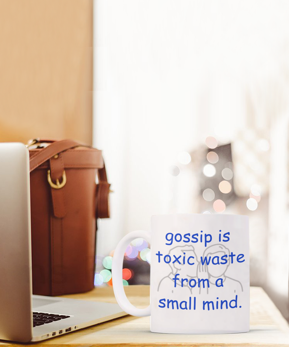 Gossip is Toxic Waste