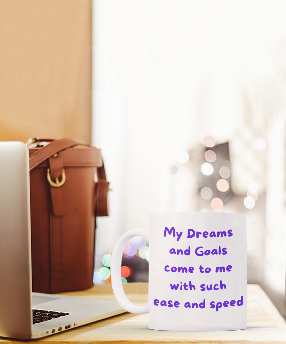 Dreams and Goals Come with Such Speed and Ease Mug