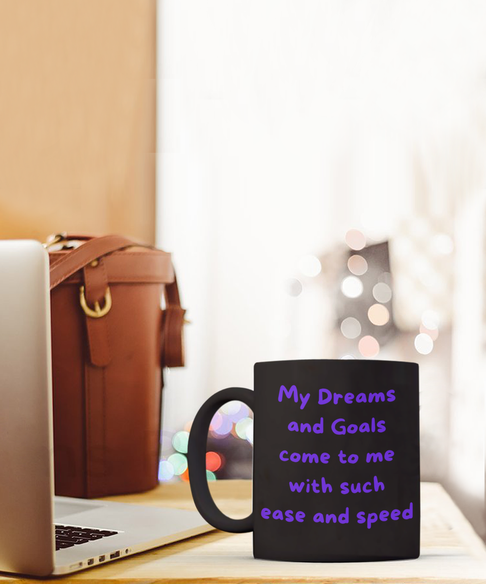 Dreams and Goals Come with Such Speed and Ease Mug