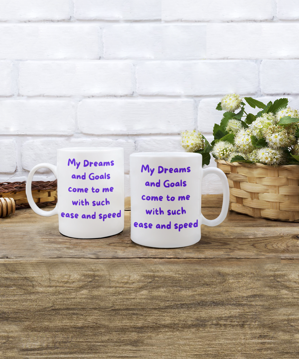 Dreams and Goals Come with Such Speed and Ease Mug