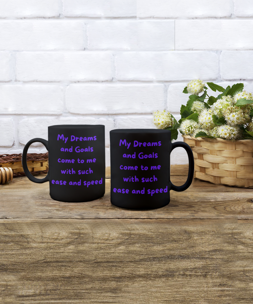 Dreams and Goals Come with Such Speed and Ease Mug